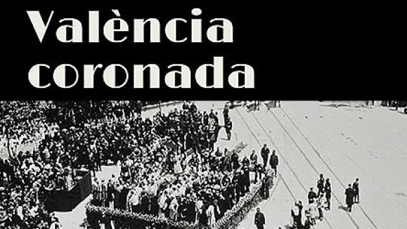 València coronada. Imatges de la coronació de la Mare de Déu dels Desemparats. La mirada de Francisco Sanchis Muñoz